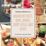 ANAHEI’M FIRST-Dine, Drink, Shop Local and Save!