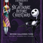 Disney Tim Burton’s The Nightmare Before Christmas: Beyond Halloween Town: The Story, the Characters, and the Legacy